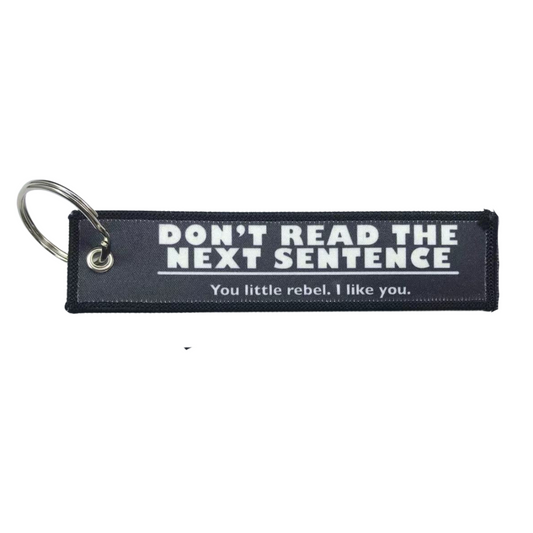 "Don't Read The Next Sentence" Textile Keytag